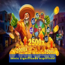 sonic significado espiritual